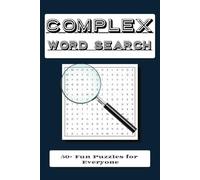 Complex Word Search Book: Word Searches with Easy to Read Print about Complex Words, Uncommon Words, Complicated Words, and More | 6x9 inches, 160 ... for Vacations, Holidays, and Free Times