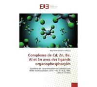 Complexes de Cd, Zn, Be, Al et Sn avec des ligands organophosphorylés Synthèse et caractérisation en solution par RMN multinu ire (31P, 19F, 113Cd, 9Be, 27Al et 119Sn) - Med Abderrahmane Sanhoury -