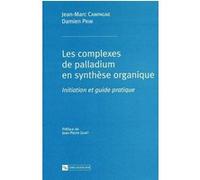 Complexes de palladium en synthèse organique (Les) Jean-Marc Campagne (Auteur)