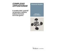 Complexio oppositorum. Il modello della «polarità» nel pensiero cattolico tedesco-francese tra le due guerre