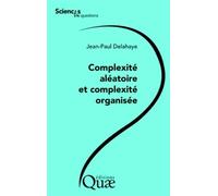 Complexité aléatoire et complexité organisée - Jean-Paul Delahaye - Quae - broché - Essai