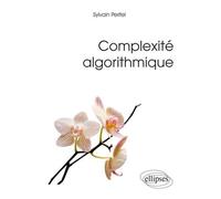 Complexité algorithmique - Sylvain Perifel - Ellipses - broché - Manuel