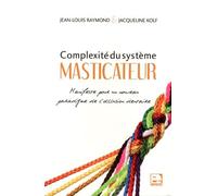 Complexité Du Système Masticateur - Manifeste Pour Un Nouveau Paradigme De L'occlusion Dentaire