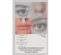 Complexities of Complexities: Decorum of the Pseudo-Psyche - All is Madness - Consoulic Academia