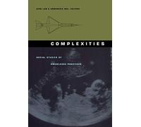 Complexities: Social Studies of Knowledge Practices