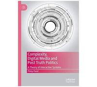 Complexity, Digital Media And Post Truth Politics