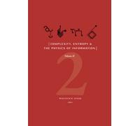 Complexity, Entropy, and the Physics of Information: Volume II