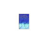 Complexity, Learning And Organizations W. R. J. Baets (Auteur)