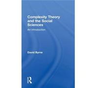 Complexity Theory and the Social Sciences by David Byrne David Byrne (Auteur)