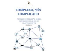 Complexo, Não Complicado: Artigos de reflexão sobre aquisições e cadeia de abastecimento