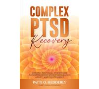 ComplexPTSD Recovery: Somatic, Polyvagal, IFS Exercises for Empowerment over Dysregulation, Anxiety, and Codependence