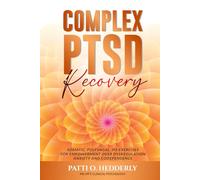 ComplexPTSD Recovery: Somatic, Polyvagal, IFS Exercises for Empowerment over Dysregulation, Anxiety, and Codependence