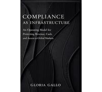 Compliance as Infrastructure: An Operating Model for Protecting Revenue, Cash, and Access to Global Markets