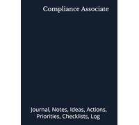 Compliance Associate: Journal, Notes, Ideas, Actions, Priorities, Checklists, Log | Tool for Daily Goal Setting Tracker | Time Management | Performance Reviews | Project Office Book Gifts for Meetings