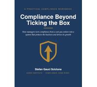 Compliance Beyond Ticking the Box: How Managers Turn Compliance From a Cost You Endure Into a System That Protects the Business and Drives Its Growth