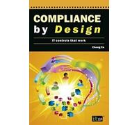 Compliance by Design : It Controls That Work. Nouvelle gouvernance.
