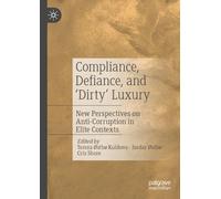 Compliance, Defiance and ‘dirty’ Luxury: New Perspectives on Anti-corruption in Elite Contexts