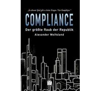 COMPLIANCE: Der größte Raub der Republik