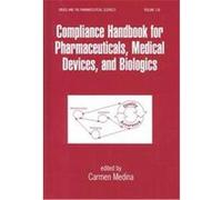 Compliance Handbook for Pharmaceuticals, Medical Devices, and Biologics, Drugs and the Pharmaceutical Sciences Series C. Medina (Auteur)