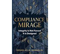 Compliance Mirage: Integrity Is Not Enforced. It's Designed.