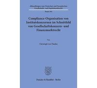 Compliance-Organisation von Institutskonzernen im Schnittfeld von Gesellschaftskonzern- und Finanzmarktrecht