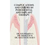 Complications and Errors in Periodontal and Implant Therapy: Etiology, Diagnosis, and Management of Adverse Outcomes in Contemporary Periodontal and Implant Practice