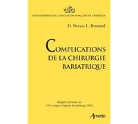 Complications de la chirurgie bariatrique Rapport présenté au 118e Congrès français de chirurgie 2016. - David Nocca - Arnette - broché - Scolaire / Universitaire