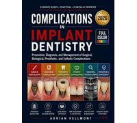 COMPLICATIONS IN IMPLANT DENTISTRY: Prevention, Diagnosis, and Management of Surgical, Biological, Prosthetic, and Esthetic Complications