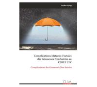 Complications Materno-Foetales des Grossesses Non Suivies au CSREF CIV: Complications des Grossesses Non Suivies
