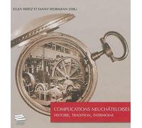 Complications Neuchâteloises - Histoire, Tradition, Patrimoine
