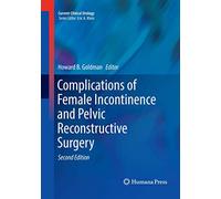 Complications of Female Incontinence and Pelvic Reconstructive Surgery