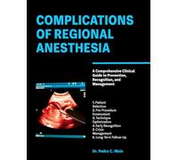 COMPLICATIONS OF REGIONAL ANESTHESIA: A Comprehensive Clinical Guide to Prevention, Recognition, and Management