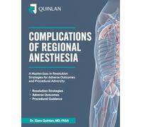 Complications of Regional Anesthesia: A Masterclass in Resolution Strategies for Adverse Outcomes and Procedural Adversity.