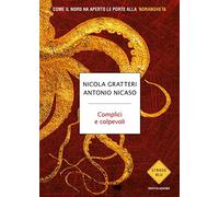Complici e colpevoli. Come il Nord ha aperto le porte alla 'ndrangheta