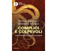 Complici e colpevoli. Come il Nord ha aperto le porte alla 'ndrangheta