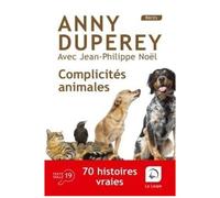 Complicités Animales - 70 Histoires Vraies