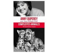 Complicités animales: 70 histoires vraies