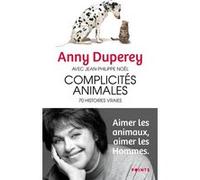 Complicités animales : 70 histoires vraies Anny Duperey (Auteur), Jean-Philippe Noël (Auteur)