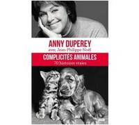 Complicités animales Anny Duperey (Auteur), Jean-Philippe Noël (Auteur)