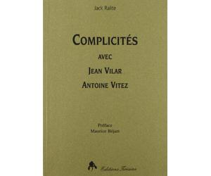 Complicités avec Jean Vilar, Antoine Vitez