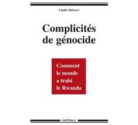 Complicités de génocide. Comment le monde a trahi le Rwanda - Linda Melvern - Karthala - broché - Essai