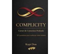 Complicity: Carnet de Connexion Profonde . 52 questions pour renforcer votre relation