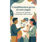 Complimenten geven en ontvangen: De kunst van oprechte waardering in werk en leven