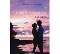 Compliqué 5 ans après - Justyna Piec-Głogowska (Prosa auf Polnisch)