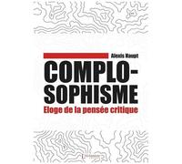 Complosophisme - Eloge De La Pensée Critique