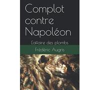 Complot contre Napoléon: L'affaire des plombs