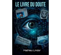 Complot Le livre du doute: Les mécanismes de la croyance, l’industrie de la persuasion et l’art de vérifier