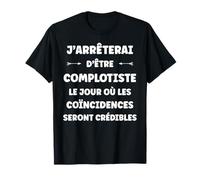 Complot Machination Humour j'arrêterai d'être complotiste T-Shirt