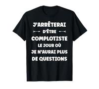 Complot Machination Humour j'arrêterai d'être complotiste T-Shirt