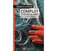 Complot tentaculaire: Enquête en eaux troubles au Havre